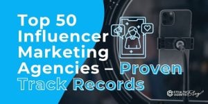 Top 50 Influencer Marketing Agencies - Proven Track Records