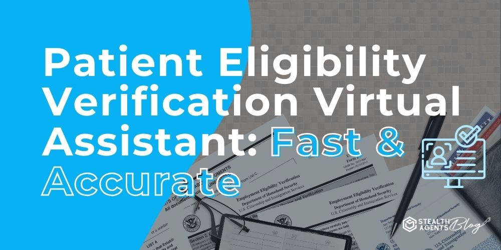 Patient Eligibility Verification Virtual Assistant: Fast & Accurate