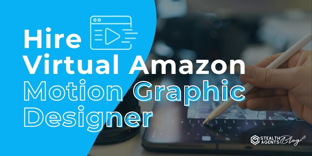 Hire Virtual Amazon Motion Graphic Designer