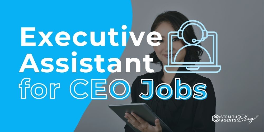 Executive Assistant for CEO Jobs - Apply Now 2025