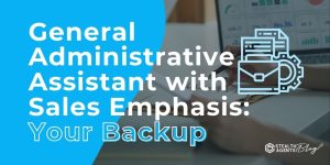 General Administrative Assistant with Sales Emphasis: Your Backup