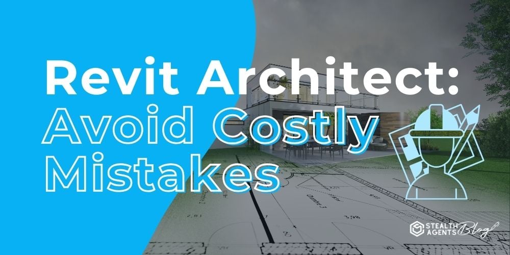 Revit Architect: Avoid Costly Mistakes