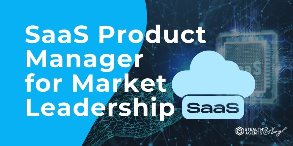 SaaS Product Manager for Market Leadership