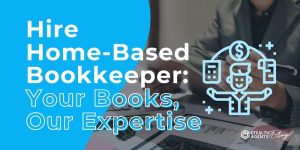 Hire Home-Based Bookkeeper: Your Books, Our Expertise