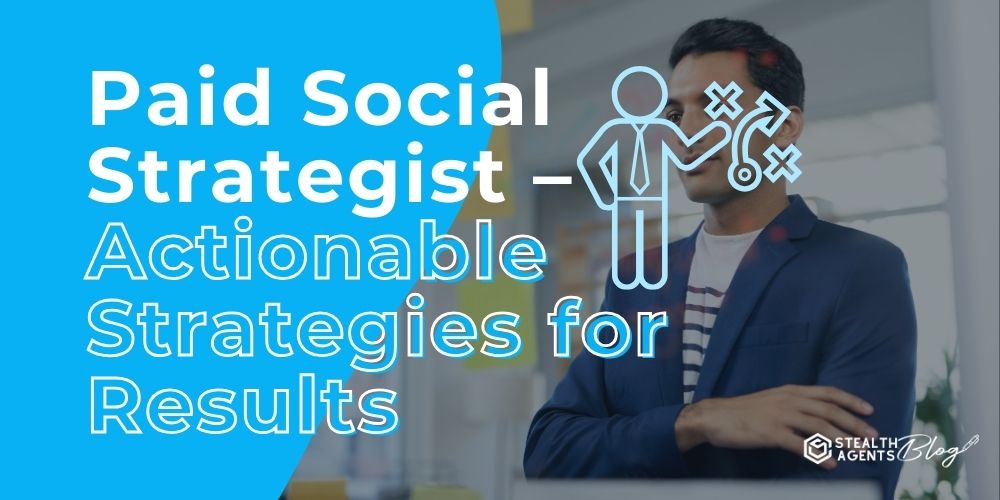 Paid Social Strategist - Actionable Strategies for Results