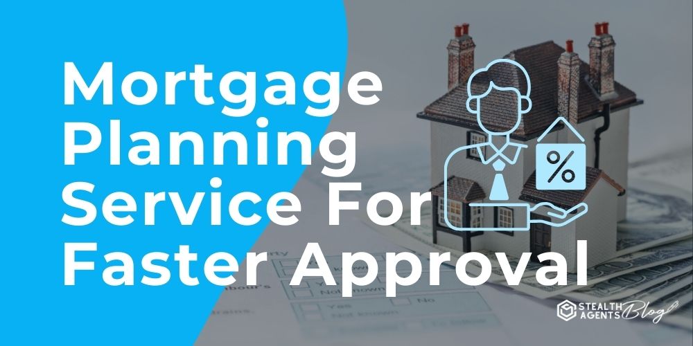 Mortgage Planning Service For Faster Approval