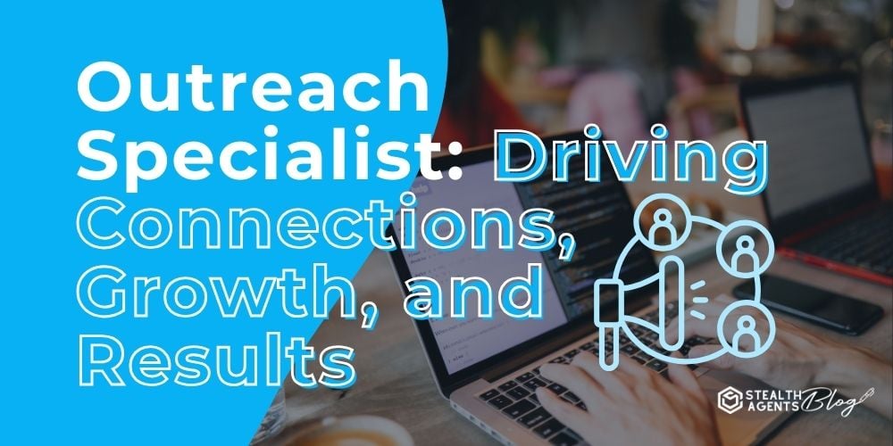 Outreach Specialist: Driving Connections, Growth, and Results