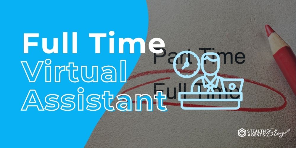 Full Time Virtual Assistant – Reliable Help
