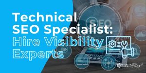 Technical SEO Specialist: Hire Visibility Experts