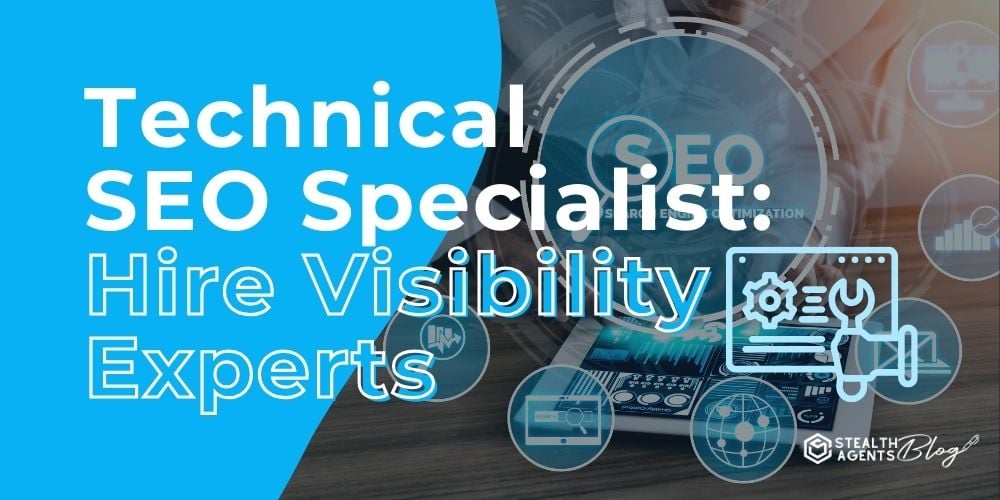 Technical SEO Specialist: Hire Visibility Experts