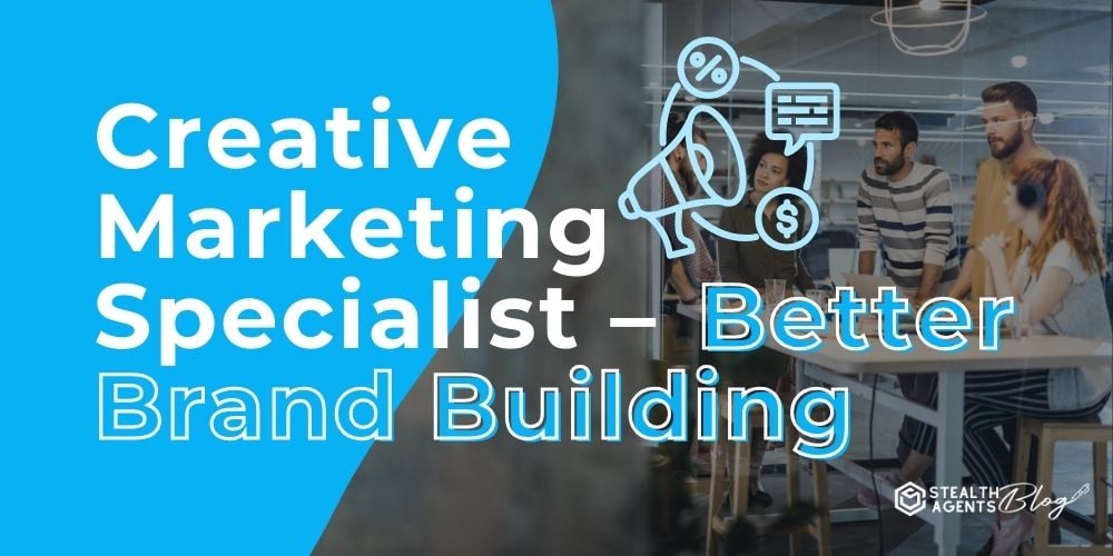 Creative Marketing Specialist - Better Brand Building