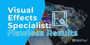 Visual Effects Specialist: Flawless Results