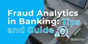 Fraud Analytics in Banking: Tips and Guide