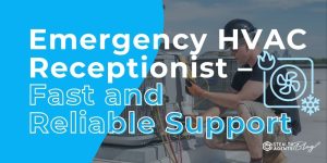 Emergency HVAC Receptionist - Fast and Reliable Support