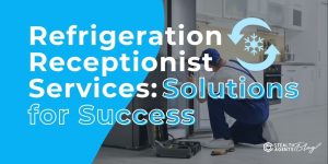 Refrigeration Receptionist Services: Solutions for Success