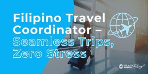 Filipino Travel Coordinator – Seamless Trips, Zero Stress