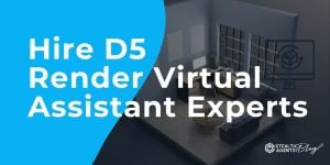 Hire D5 Render Virtual Assistant Experts