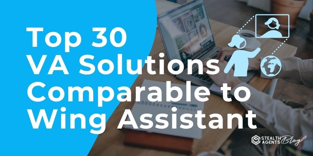 Top 30 VA Solutions Comparable to Wing Assistant