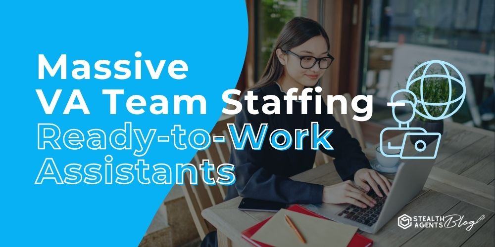 Massive VA Team Staffing – Ready-to-Work Assistants