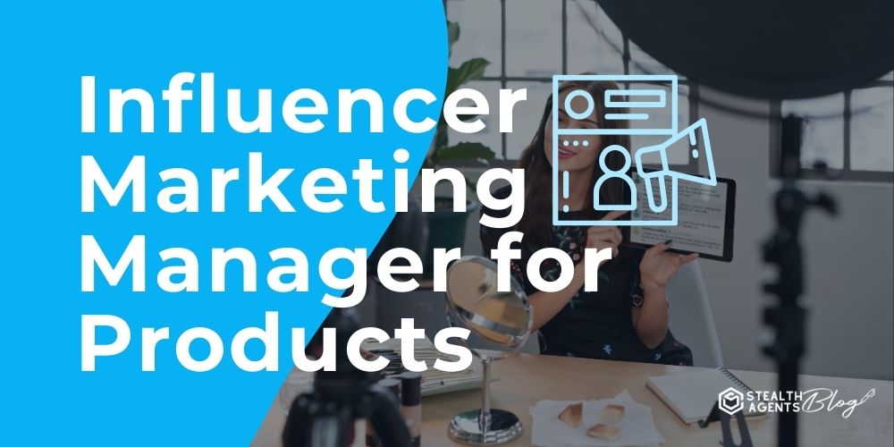 Influencer Marketing Manager for Products