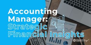 Accounting Manager: Strategic Financial Insights