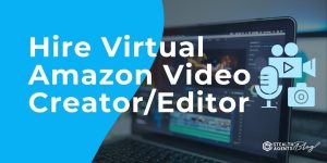 Hire Virtual Amazon Video Creator/Editor