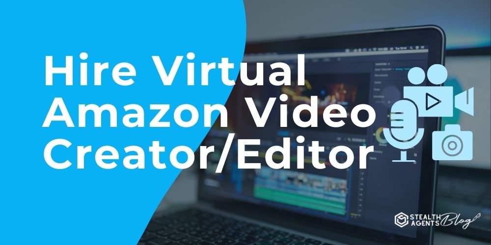 Hire Virtual Amazon Video Creator/Editor