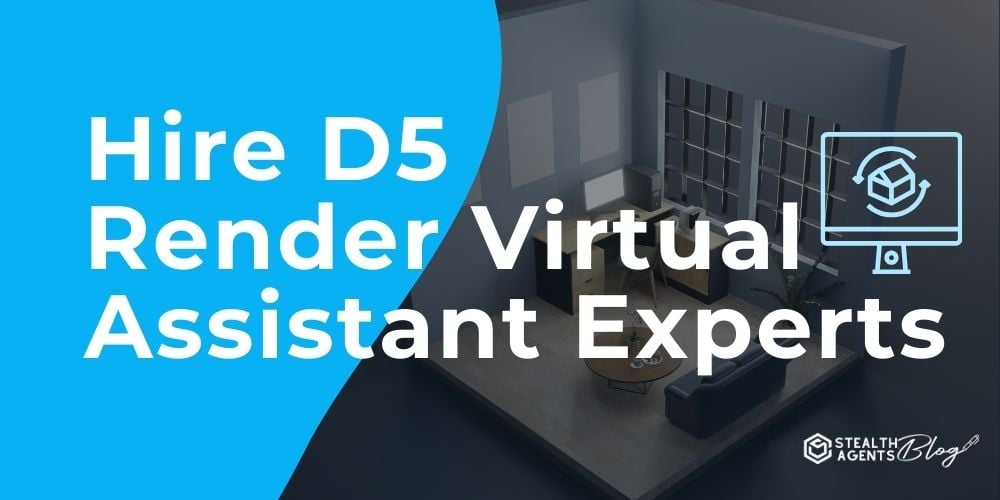 Hire D5 Render Virtual Assistant Experts