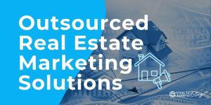Outsourced Real Estate Marketing Solutions