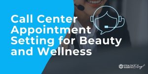 Call Center Appointment Setting for Beauty and Wellness