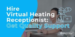 Hire Virtual Heating Receptionist: Get Quality Support