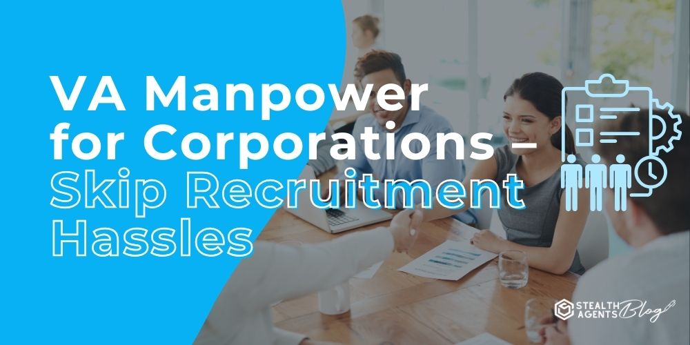 VA Manpower for Corporations – Skip Recruitment Hassles