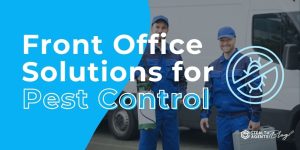 Front Office Solutions for Pest Control – Hire Today