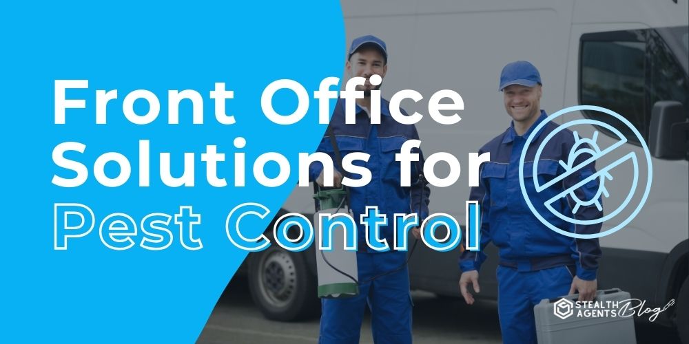 Front Office Solutions for Pest Control – Hire Today