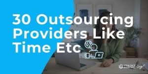 30 Outsourcing Providers Like Time Etc