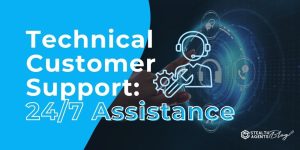 Technical Customer Support: 24/7 Assistance