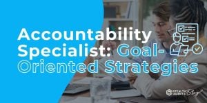 Accountability Specialist: Goal-Oriented Strategies