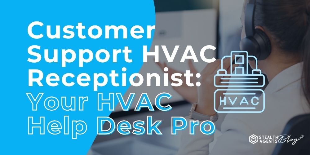 Customer Support HVAC Receptionist: Your HVAC Help Desk Pro