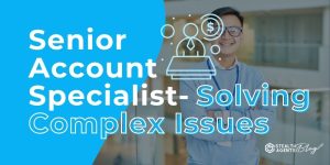 Senior Account Specialist- Solving Complex Issues