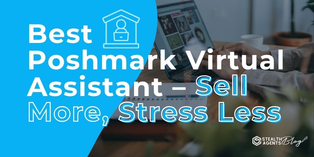 Best Poshmark Virtual Assistant – Sell More, Stress Less