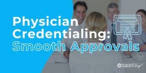 Physician Credentialing: Smooth Approvals