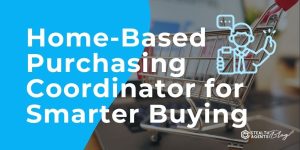 Home-Based Purchasing Coordinator for Smarter Buying