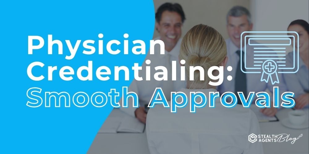 Physician Credentialing: Smooth Approvals