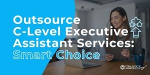 Outsource C-Level Executive Assistant Services: Smart Choice