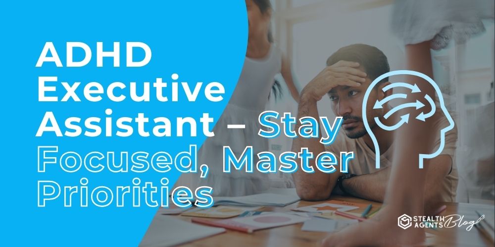 ADHD Executive Assistant – Stay Focused, Master Priorities