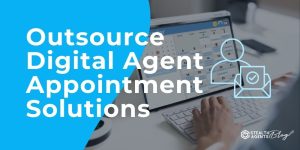 Outsource Digital Agent Appointment Solutions