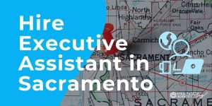 Hire Executive Assistant in Sacramento