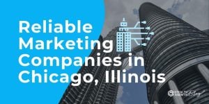 Reliable Marketing Companies in Chicago, Illinois