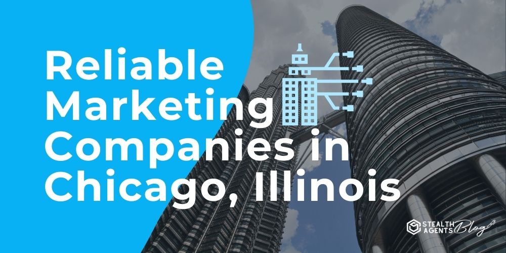 Reliable Marketing Companies in Chicago, Illinois