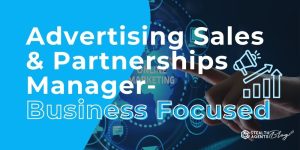 Advertising Sales & Partnerships Manager- Business Focused